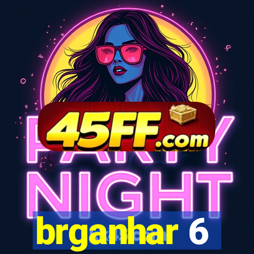 brganhar 6
